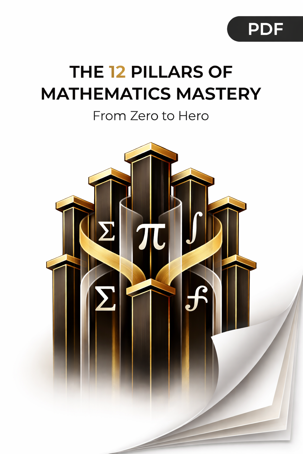 The 12 Pillars of Mathematics Mastery: From Zero to Hero